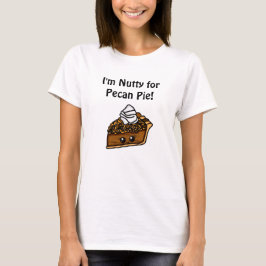 Ich bin Nutty für Pecan Pie T-Shirt