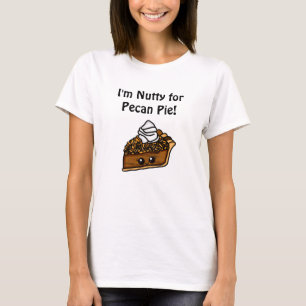 Ich bin Nutty für Pecan Pie T-Shirt
