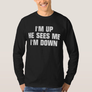 Ich bin oben, er sieht mich, ich bin unten 3 T-Shirt