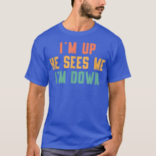 Ich bin oben, er sieht mich im 3136 T-Shirt