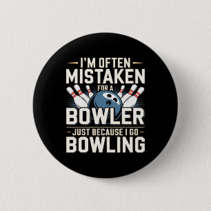 Ich bin oft für einen Bowler falsch, nur weil ich Button
