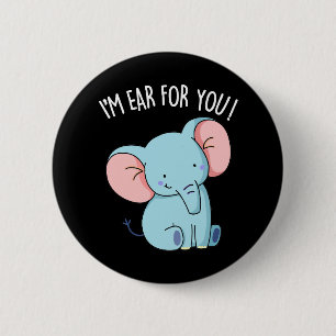 Ich bin Ohr Für Dich Lustiger Elefant Pun Schwarz  Button