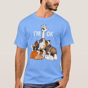 Ich bin Ok Funny Guinea Pigs Lover T-Shirt