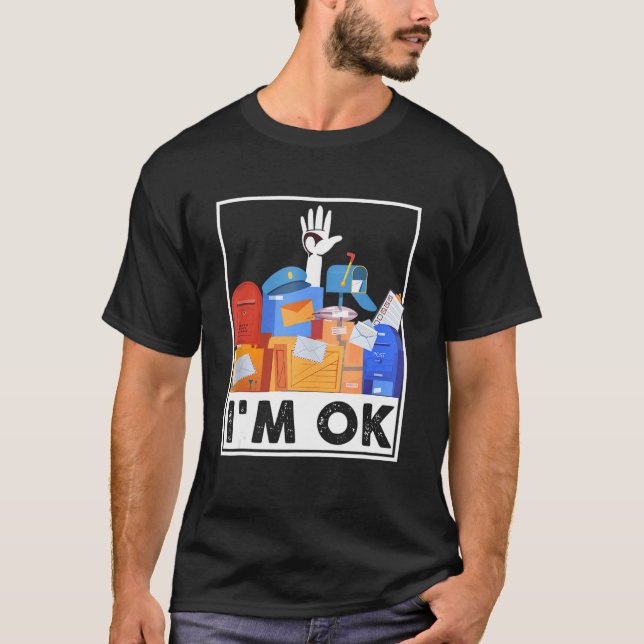 Ich bin Ok Funny Postal Worker 2 T-Shirt (Vorderseite)