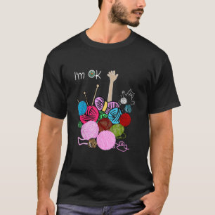Ich bin Ok Häkeln und Stricken Lustiges Häkeln T-Shirt