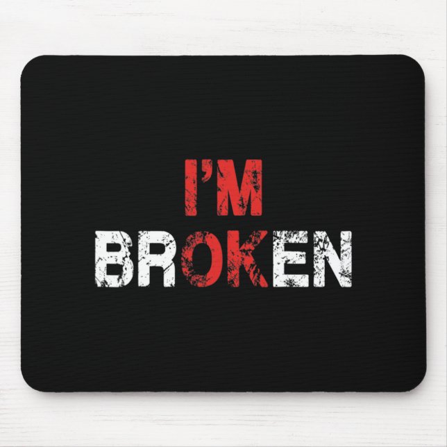 Ich bin Ok Ich bin Gebrochen Unsichtbare Krankheit Mousepad (Vorne)