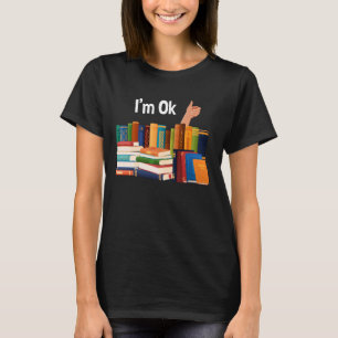 Ich bin Ok lesen Buchliebhaber National Book Lover T-Shirt