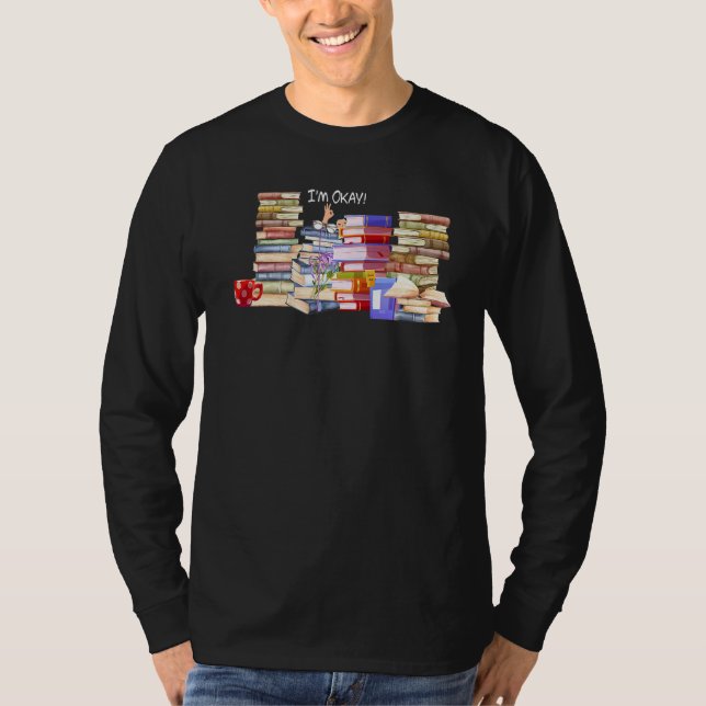 Ich bin Ok Reader Bookworm mit Stacks Bookaholic R T-Shirt (Vorderseite)