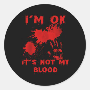 Ich bin okay, es ist nicht mein Blut-Spritzer Blut Runder Aufkleber