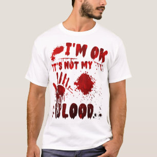 Ich bin okay, es ist nicht mein Blut T-Shirt