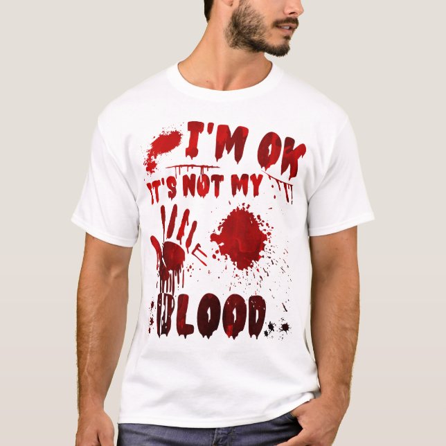 Ich bin okay, es ist nicht mein Blut T-Shirt (Vorderseite)