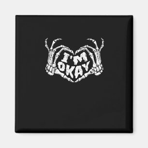Ich bin okay Funny Halloween Kostüm Skeleton Hände Magnet