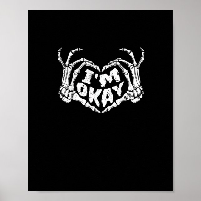 Ich bin okay Funny Halloween Kostüm Skeleton Hände Poster (Vorne)