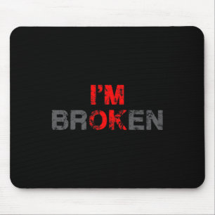 Ich bin okay, ich bin gebrochen unsichtbare Krankh Mousepad
