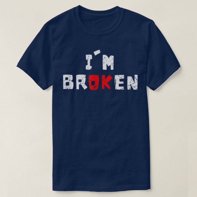 Ich bin okay, ich bin gebrochen Unsichtbare psychi T-Shirt (Design vorne)
