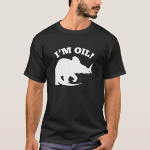 Ich bin Öl! T-Shirt