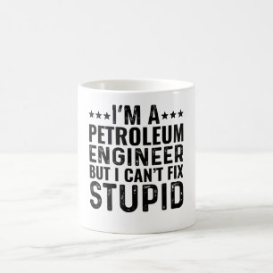 Ich bin Ölingenieur, aber ich kann den Dummkopf ni Kaffeetasse
