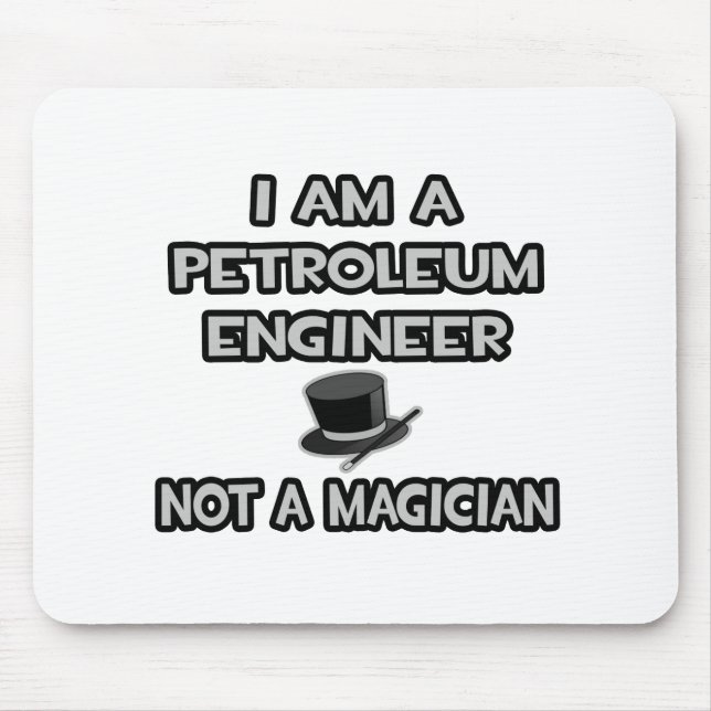 Ich bin Ölingenieur ... Nicht ein Magier Mousepad (Vorne)