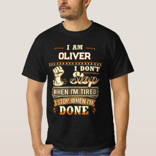 ICH BIN OLIVER ICH HÖRE NICHT AUF WENN ICH MÜDE BI T-Shirt