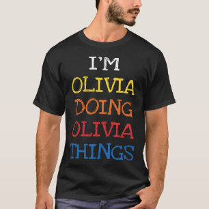 Ich bin Olivia Doing Olivia Things Sarcasm Sprichw T-Shirt