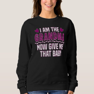 Ich bin Oma, gib mir jetzt dieses Niedliche Baby. Sweatshirt