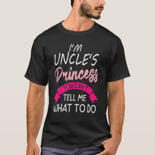 Ich bin Onkels Prinzessin, du kannst mir nicht sag T-Shirt