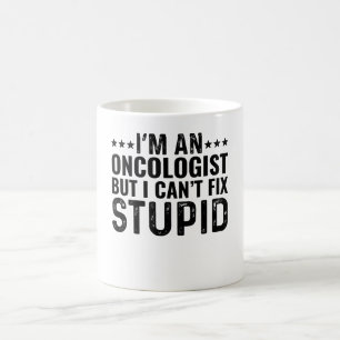 Ich bin Onkologe, aber ich kann keinen Dummkopf re Kaffeetasse