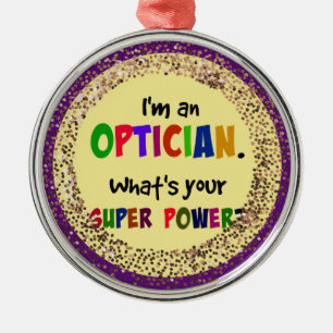 Ich bin Optiker. Was ist dein Super-Power? Ornament Aus Metall