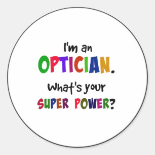 Ich bin Optiker. Was ist Ihre Superkraft? Runder Aufkleber