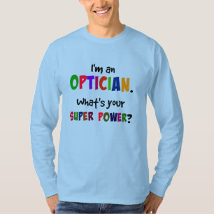 Ich bin Optiker. Was ist Ihre Superkraft? T-Shirt