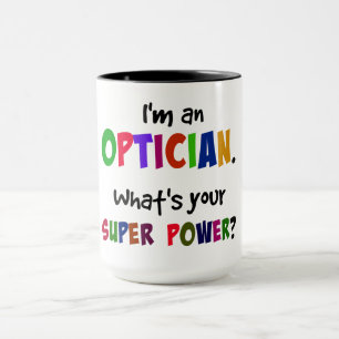 Ich bin Optiker. Was ist Ihre Superkraft? Tasse