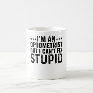 Ich bin Optometriker, aber ich kann den Dummkopf n Kaffeetasse