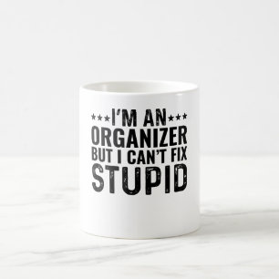 Ich bin Organisator, aber ich kann keinen Dummkopf Kaffeetasse