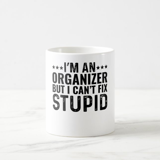 Ich bin Organisator, aber ich kann keinen Dummkopf Kaffeetasse (Mittel)