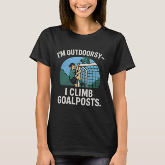 Ich bin Outdoor-Fan Ich klettere auf Torpfosten Fu T-Shirt