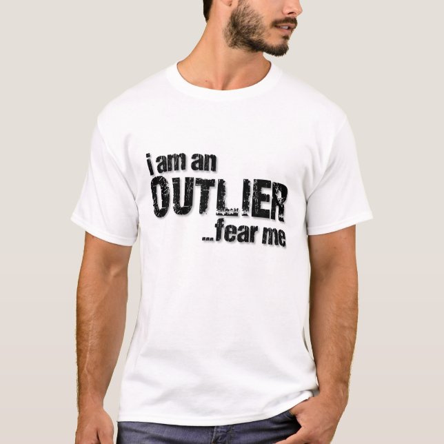 Ich bin OUTLIER...Angst T-Shirt (Vorderseite)