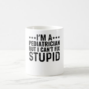 Ich bin Pädiaterin, aber ich kann den Dummkopf nic Kaffeetasse