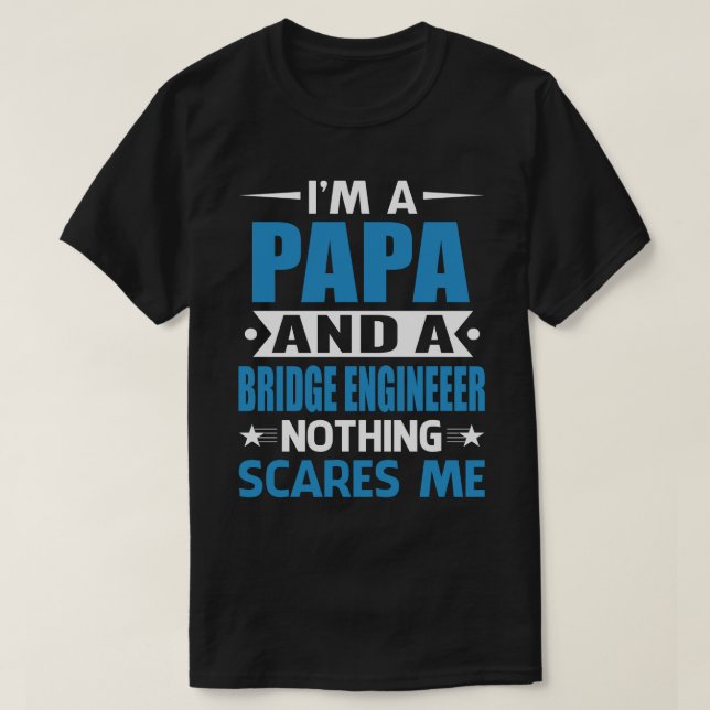 Ich bin PAPA und Bridge Engineer. T-Shirt (Design vorne)