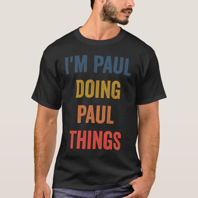 Ich bin Paul Doing Paul Things T-Shirt (Vorderseite)