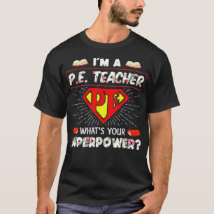 Ich bin Pe-Lehrer Was ist deine Superkraft Physik  T-Shirt