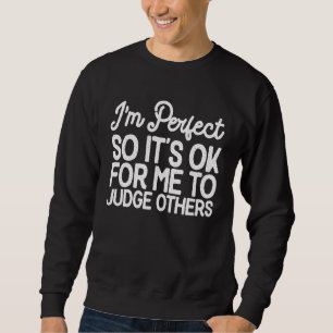 Ich bin perfekt so gut für mich, um andere zu beur sweatshirt