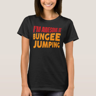 Ich bin Phantastisch beim Bungee Jumping Bungee Ju T-Shirt