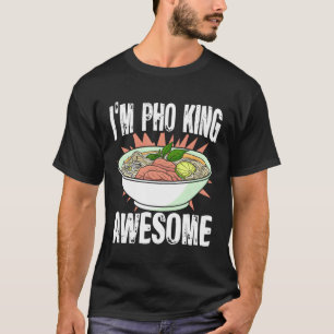 ICH BIN Pho King Vietnamesische Pho-Nudeln Asiatis T-Shirt