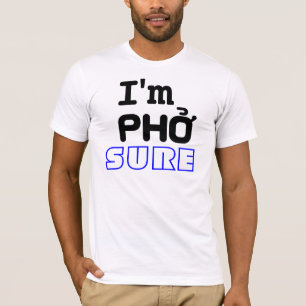 Ich bin Pho Sure T-Shirt