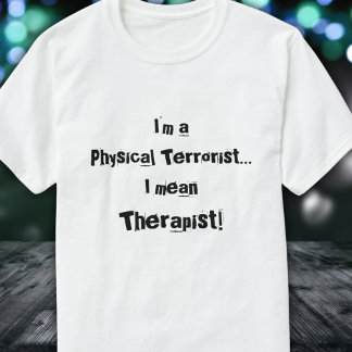 Ich bin Physikalischer Terrorist...ich gemein, The T-Shirt