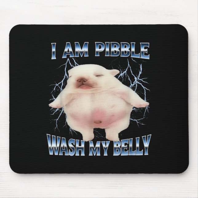 Ich bin Pibble, wasche meinen Bauch, lustiger Hund Mousepad (Vorne)