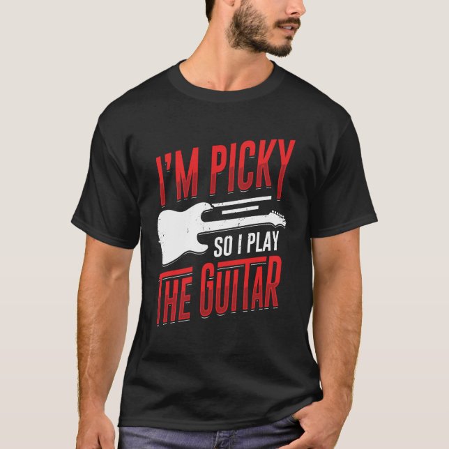 Ich bin Picky, also spiele ich das Gitarrengitarre T-Shirt (Vorderseite)