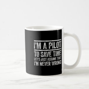 Ich bin Pilot, um Zeit Retten, die ich nie falsch Kaffeetasse