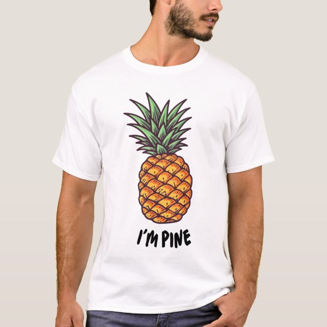 Ich bin Pine Funny Pineaple Shirt Funny Men (Vorderseite)