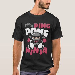 Ich bin Pingpong Ninja Balls Table Tennis Paddle P T-Shirt
